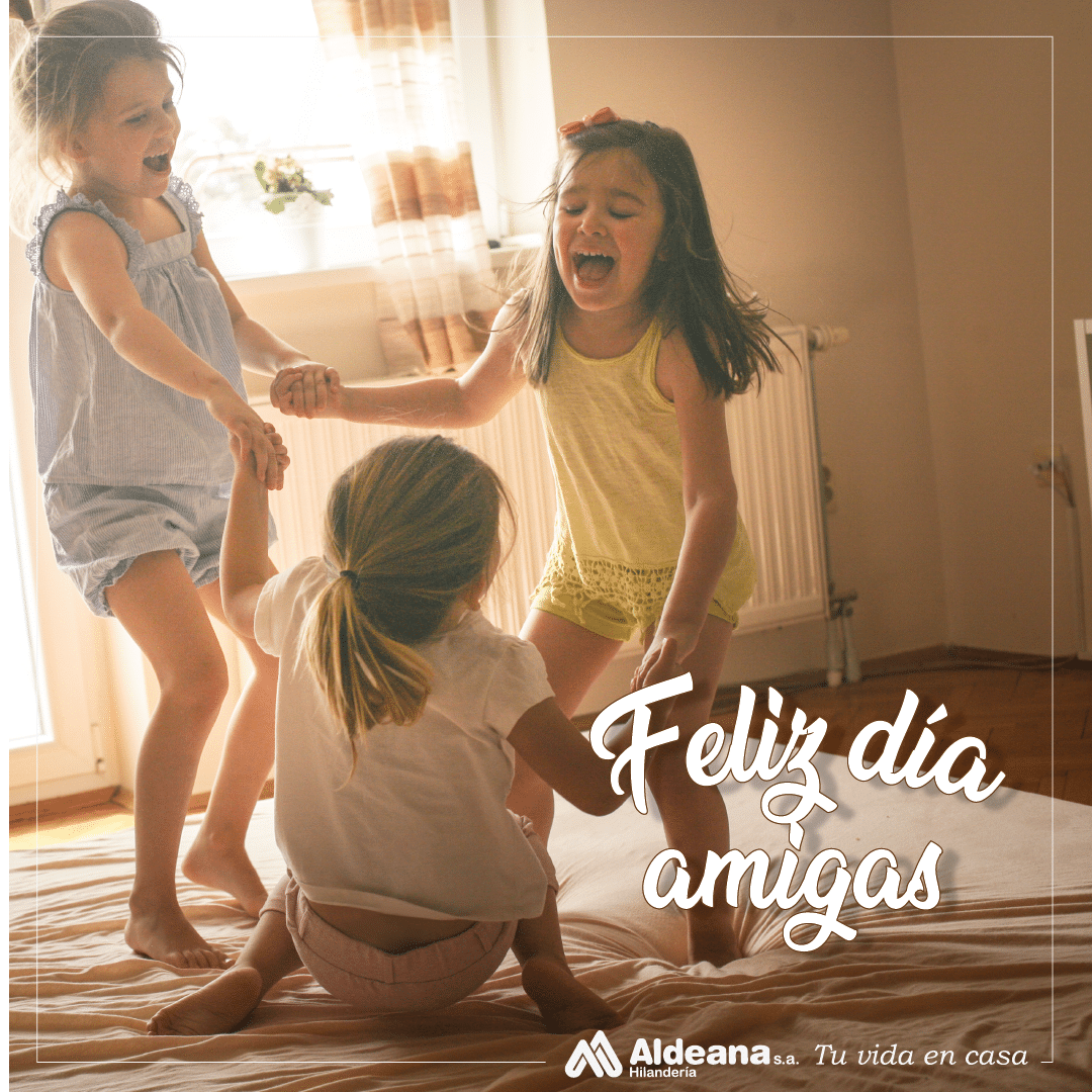 Feliz día amigas - ALDEANA